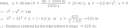 A Train Is Travelling At A Speed Of 90 Km H The Brakes Are Applied So