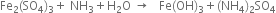 Fe subscript 2 left parenthesis SO subscript 4 right parenthesis subscript 3 plus space NH subscript 3 plus straight H subscript 2 straight O space rightwards arrow space space space Fe left parenthesis OH right parenthesis subscript 3 plus left parenthesis NH subscript 4 right parenthesis subscript 2 SO subscript 4