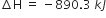 increment straight H space equals space minus 890.3 space k J