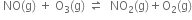 space NO left parenthesis straight g right parenthesis space plus space straight O subscript 3 left parenthesis straight g right parenthesis space rightwards harpoon over leftwards harpoon space space NO subscript 2 left parenthesis straight g right parenthesis plus straight O subscript 2 left parenthesis straight g right parenthesis