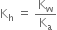 straight K subscript straight h space equals space straight K subscript straight w over straight K subscript straight a