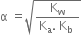 straight alpha space equals square root of fraction numerator straight K subscript straight w over denominator straight K subscript straight a. space straight K subscript straight b space end fraction end root