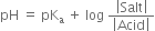 pH space equals space pK subscript straight a space plus space log space fraction numerator open vertical bar Salt close vertical bar over denominator open vertical bar Acid close vertical bar end fraction