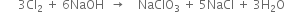 space space space space space space 3 Cl subscript 2 space plus space 6 NaOH space space rightwards arrow space space space space NaClO subscript 3 space plus space 5 NaCl space plus space 3 straight H subscript 2 straight O