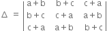 increment space equals space open vertical bar table row cell straight a plus straight b end cell cell space space space straight b plus straight c end cell cell space space straight c plus straight a end cell row cell straight b plus straight c end cell cell space space straight c plus straight a end cell cell space space straight a plus straight b end cell row cell straight c plus straight a end cell cell space space straight a plus straight b end cell cell space space space straight b plus straight c end cell end table close vertical bar