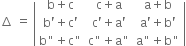 increment space equals space open vertical bar table row cell straight b plus straight c end cell cell straight c plus straight a end cell cell straight a plus straight b end cell row cell straight b apostrophe plus straight c apostrophe end cell cell straight c apostrophe plus straight a apostrophe end cell cell straight a apostrophe plus straight b apostrophe end cell row cell straight b " plus straight c " end cell cell straight c " plus straight a " end cell cell straight a " plus straight b " end cell end table close vertical bar