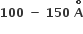 bold 100 bold space bold minus bold space bold 150 bold space bold A with bold ring operator on top