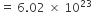 equals space 6.02 space cross times space 10 to the power of 23