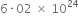 6 times 02 space cross times space 10 to the power of 24