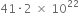 41 times 2 space cross times space 10 to the power of 22