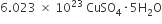 6.023 space cross times space 10 to the power of 23 space CuSO subscript 4 times 5 straight H subscript 2 straight O