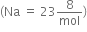 left parenthesis Na space equals space 23 8 over mol right parenthesis