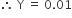 therefore space straight Y space equals space 0.01