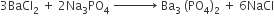 3 BaCl subscript 2 space plus space 2 Na subscript 3 PO subscript 4 space rightwards arrow with space space space space space space space space space space space on top space Ba subscript 3 space left parenthesis PO subscript 4 right parenthesis subscript 2 space plus space 6 NaCl