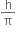 straight h over straight pi