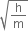 square root of straight h over straight m end root