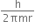 fraction numerator straight h over denominator 2 πmr end fraction