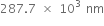 287.7 space cross times space 10 cubed space nm