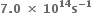 bold 7 bold. bold 0 bold space bold cross times bold space bold 10 to the power of bold 14 bold s to the power of bold minus bold 1 end exponent