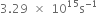 3.29 space cross times space 10 to the power of 15 straight s to the power of negative 1 end exponent