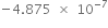 negative 4.875 space cross times space 10 to the power of negative 7 end exponent