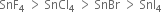 SnF subscript 4 space greater than space SnCl subscript 4 space greater than space SnBr space greater than space Snl subscript 4