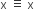 straight x space identical to space straight x