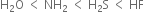 straight H subscript 2 straight O space less than space NH subscript 2 space less than space straight H subscript 2 straight S space less than space HF