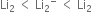 Li subscript 2 space less than space Li subscript 2 to the power of minus space less than space Li subscript 2 space