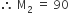 therefore space straight M subscript 2 space equals space 90 space