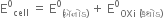 straight E to the power of 0 subscript cell space equals space straight E to the power of 0 subscript left parenthesis ઍન ો ડ right parenthesis end subscript space plus space straight E to the power of 0 subscript OXi space left parenthesis ક ૅ થ ો ડ right parenthesis end subscript