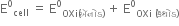 straight E to the power of 0 subscript cell space equals space straight E to the power of 0 subscript OXi left parenthesis ઍન ો ડ right parenthesis end subscript space plus space straight E to the power of 0 subscript OXi space left parenthesis ક ૅ થ ો ડ right parenthesis end subscript