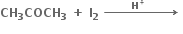 bold CH subscript bold 3 bold COCH subscript bold 3 bold space bold plus bold space bold I subscript bold 2 bold space bold rightwards arrow with bold space bold space bold space bold space bold space bold space bold space bold H to the power of bold plus bold space bold space bold space bold space bold space bold space bold space bold space on top bold space