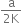 fraction numerator straight a over denominator 2 straight K end fraction