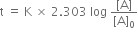 straight t space equals space straight K space cross times space 2.303 space log space fraction numerator left square bracket straight A right square bracket over denominator left square bracket straight A right square bracket subscript 0 end fraction