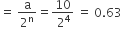 equals space straight a over 2 to the power of straight n equals fraction numerator 10 over denominator space 2 to the power of 4 end fraction space equals space 0.63