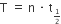 straight T space equals space straight n space times space straight t subscript begin inline style 1 half end style end subscript