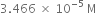 3.466 space cross times space 10 to the power of negative 5 end exponent space straight M