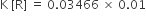 straight K space left square bracket straight R right square bracket space equals space 0.03466 space cross times space 0.01