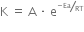 straight K space equals space straight A space times space straight e to the power of begin inline style bevelled fraction numerator negative Ea over denominator RT end fraction end style end exponent