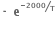 bold times bold space bold e to the power of begin inline style bevelled fraction numerator bold minus bold 2000 over denominator bold T end fraction end style end exponent