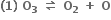 bold left parenthesis bold 1 bold right parenthesis bold space bold O subscript bold 3 bold space bold rightwards harpoon over leftwards harpoon bold space bold O subscript bold 2 bold space bold plus bold space bold O