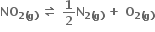 bold NO subscript bold 2 bold left parenthesis bold g bold right parenthesis end subscript bold space bold rightwards harpoon over leftwards harpoon bold space bold 1 over bold 2 bold N subscript bold 2 bold left parenthesis bold g bold right parenthesis end subscript bold space bold plus bold space bold O subscript bold 2 bold left parenthesis bold g bold right parenthesis end subscript