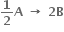 bold 1 over bold 2 bold A bold space bold rightwards arrow bold space bold 2 bold B