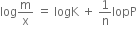 log straight m over straight x space equals space logK space plus space 1 over straight n lopP