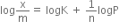 log straight x over straight m equals space logK space plus space 1 over straight n logP