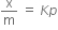 straight x over straight m space equals space K p