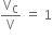 straight V subscript straight C over straight V space equals space 1