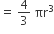 equals space 4 over 3 space πr cubed