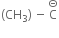 left parenthesis CH subscript 3 right parenthesis minus straight C with circled dash on top